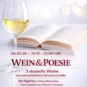 Plakat von Arnos Weinladen: Wein & Poesie, 06.03.26, 19:30–22:00 Uhr, 5 deutsche Weine mit Buffet, Rui Baptista liest Fontane, Kostenbeitrag 65 € pro Person, Reservierung unter Tel. 033056-242482 oder mail@arnos-weinladen.de